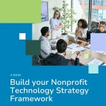Thumbnail of Build Your Nonprofit Technology Strategy Framework